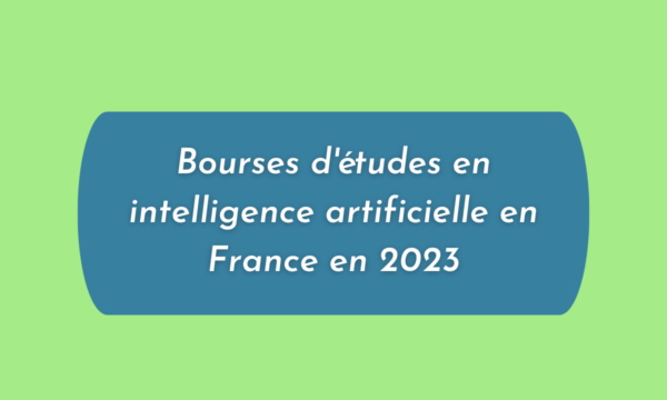 Bourses d'études en intelligence artificielle en France en 2023
