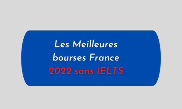 Les Meilleures bourses France 2022 sans IELTS