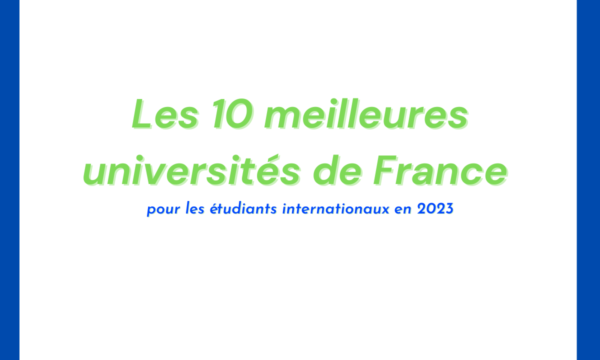 Les 10 meilleures universités de France pour les étudiants internationaux en 2023