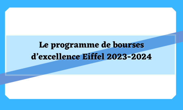 Le programme de bourses d’excellence Eiffel 2023-2024