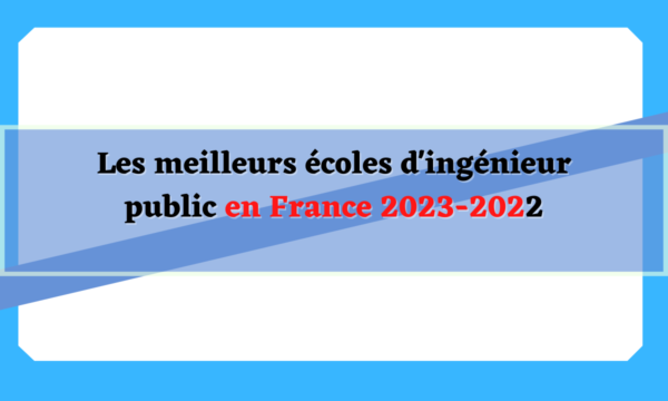 Les meilleurs écoles d'ingénieur public en France 2023-2022
