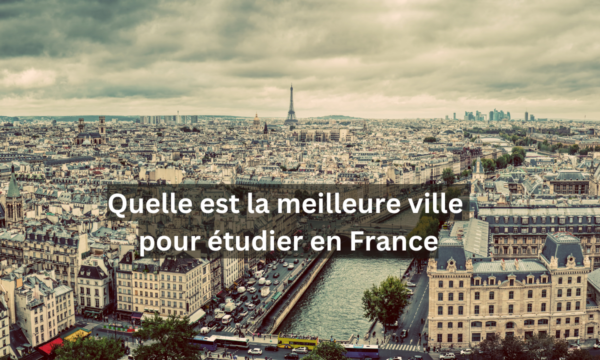 Quelle est la meilleure ville pour étudier en France