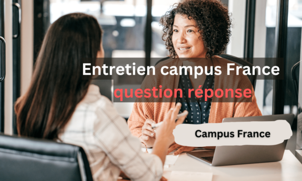 Entretien campus France question réponse