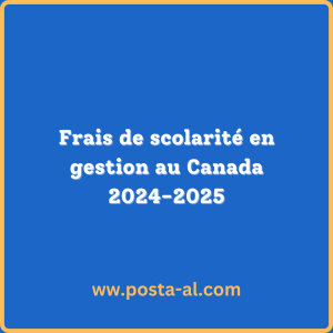 Frais de scolarité en gestion au Canada 2024-2025