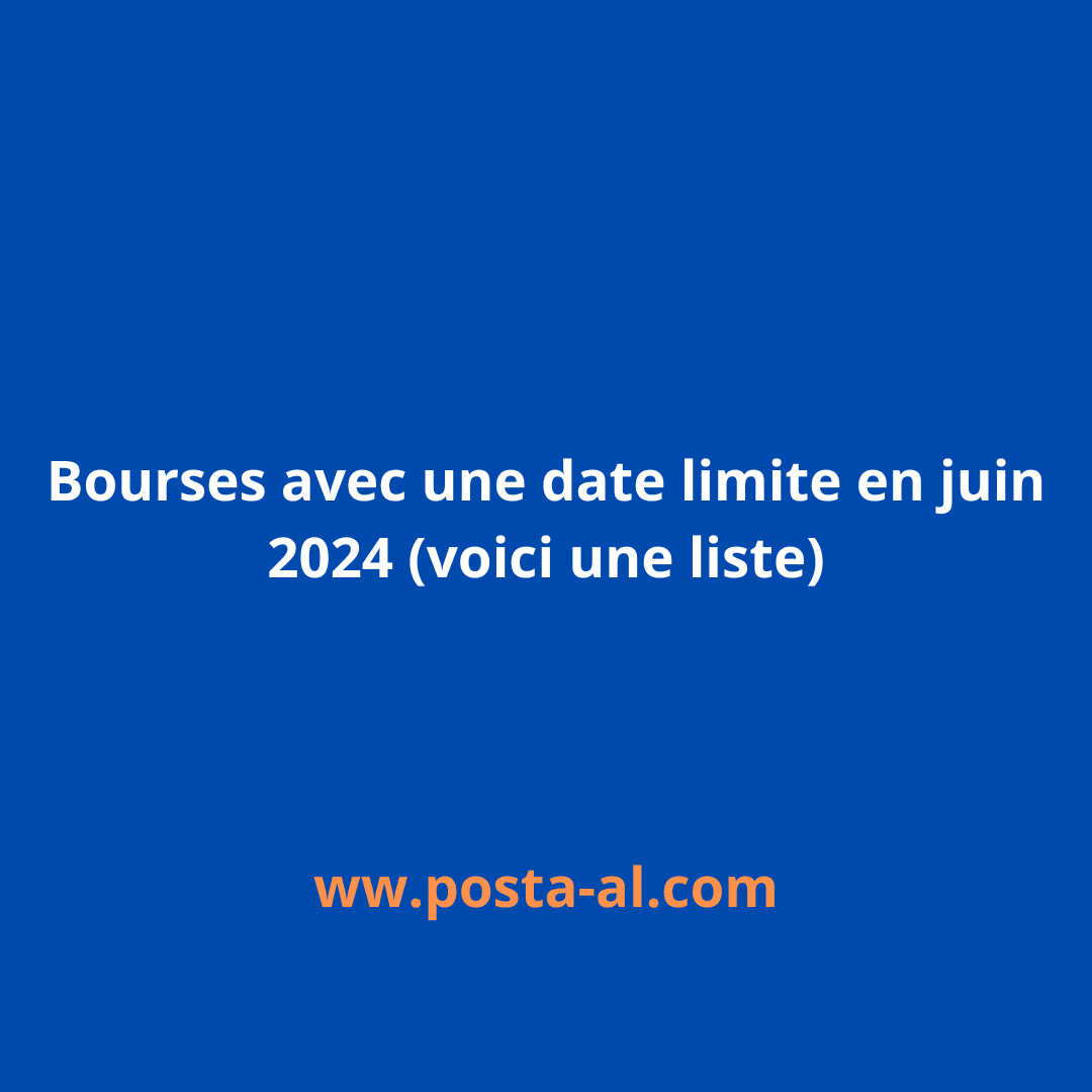 Bourses Avec Une Date Limite En Juin Voici Une Liste Posta Al