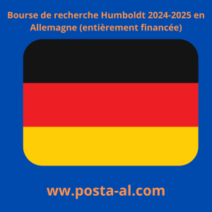 Bourse de recherche Humboldt 2024-2025 en Allemagne (entièrement financée)