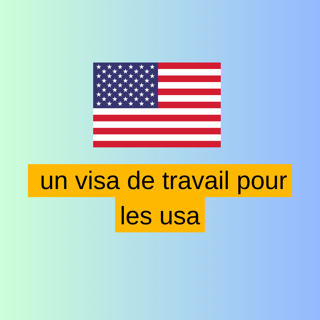 comment obtenir un visa de travail pour les usa