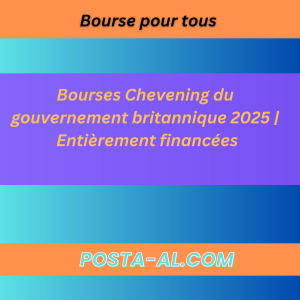 Bourses Chevening du gouvernement britannique 2025 Entièrement financées